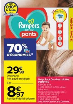 som  0,10€  La Culotte  Pampers. pants  70%  D'ÉCONOMIES™  29%  Le paquet Prix payé en caisse  Soit  891  €  i  Mega Pack Couches culottes PAMPERS Baby Dry, tales  4666396) 574) ou 6:56) Existe aussi 