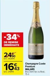 -34%  DE REMISE IMMÉDIATE  24%  LeL:33,20 €  1693  Le L:2191€  wwwwwwx  HALARD  Champagne Cuvée Premium MALARD  Brut, Demi Secou Rosé.  750 