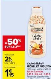 -50%  SUR LE 2  Vendu sou  2⁹0  LeL 450€  L2-pol  15  MIOIEL AUGUSTIN  Vache à boire  Vache à Boire MICHEL ET AUGUSTIN Différentes variétés, 500 ml Soit les 2 produits: 3,45 €-Soit le L: 3,45 € Panach