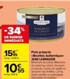 -34%  de remise immédiate  15%  lekg: 12,90 €  105  lekg: 8,51 €  larnaudie manchons de canard dans la graisse de  plats préparés  «recettes authentique>> jean larnaudie manchons de canard, manchons d