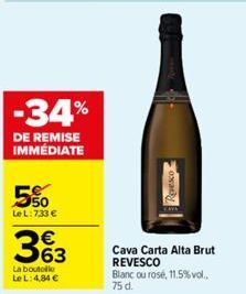 -34%  DE REMISE IMMÉDIATE  5%  Le L:7,33 €  363  €  La boutelle Le L: 4,84 €  Revesco  Cava Carta Alta Brut REVESCO Blanc ou rose, 11.5% vol.. 75 d. 