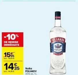 -10%  de remise immédiate  15%  lel: 15,95€  14.35  lel: 14,35 €  vodka poliakov  37,5% vol. 11  han  poliakov 