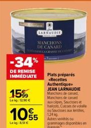 15%  Leig: 12,90 €  -34%  DE REMISE IMMEDIATE  105  Leig:8.51 €  LARNAUDIE THROU  MANCHONS DE CANARD HNS LA CHANC  Plats préparés <Recettes Authentique JEAN LARNAUDIE Manchons de canard, Manchons de c