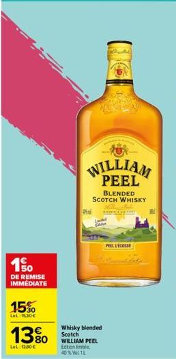 190  DE REMISE IMMÉDIATE  15%  LeL:15.30€  13%  LeL: 13,80 €  WILLIAM PEEL  BLENDED SCOTCH WHISKY  Whisky blended Scotch WILLIAM PEEL Edition Imbie 40% Vol 1L  PEEL LECOSSE 