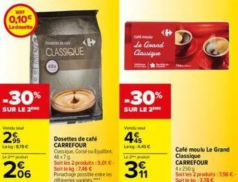 soit  0,10€ la dosette  le produit  2%  365 100  dec  classique  48x  dosettes de café carrefour  classique, corse ou equilib 48x7g soit les 2 produits: 5,01 €-soit le kg:7,46 € panachage possible ent