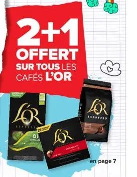 lor  bi  2+1  offert sur tous les cafés l'or  o  for  adam  espresso  en page 7 