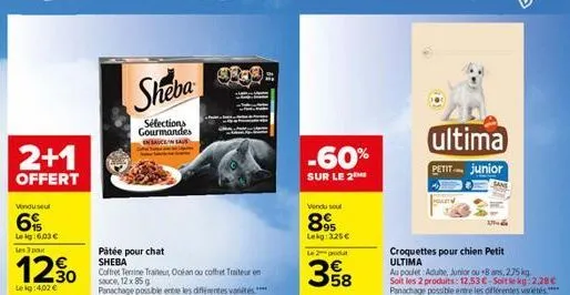 2+1  offert  vendu seul  6  leig: 6,03 € les 3 pour  1290  30  le kg: 4,02 €  sheba  sélections gourmandes insauce saus  pátée pour chat sheba coffret terrine traiteur, océan ou coffret traiteur en sa