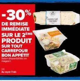 (m)  au rayon frais  -30%  de remise immédiate sur le 2ème produit  sur tout carrefour bon appétit selon disponibilités en magasin  saumon fume concombre 