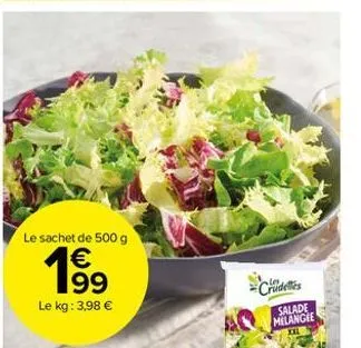 le sachet de 500 g  € 199  le kg: 3,98 €  crudeles  salade  melangee  negenerac 