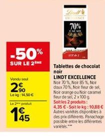 -50%  SUR LE 2 ME  Vendu soul  90 Lekg: 14,50 €  Le 2 produt  45  70%  CACAO  1002  Tablettes de chocolat noir  LINDT EXCELLENCE Noir 70%, Noir 85%, Noir doux 70%, Noir fleur de sel, Noir orange ou No