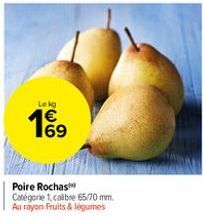 Lekg  199  Poire Rochas Catégorie 1, calibre 65/70 mm. Au rayon Fruits & légumes 