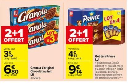 Vendu soul  2+1  OFFERT  40  Le kg: 5.67€  Les 3 pour  680  €  Lekg: 3,78 €  Granola  anola  x3 anol LOT  Granola L'original Chocolat au lait LU  3x 200 g  2+1  OFFERT  Vendu seul  47  Lekg: 3,81 € Le