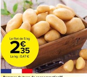 Le filet de 5 kg  295  Le kg: 0,47 € 