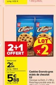 Vondu sou  2⁹4  Leig: 799 € Un 3 pour  588  Le kg: 5.33 €  Granola  2+1  OFFERT LATEX  Granola  LOT  x2  Cookies Granola gros éclats de chocolat LU  Classique ou Daim, 2 x 184 g Panachage possible ent