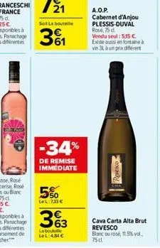 soit la bouteille  31  -34%  de remise immediate  50 lel:7,33€  la bouto lel: 4,84 €  a.o.p. cabernet d'anjou plessis-duval rosé, 75 d. vendu seul: 5,15 c. existe aussi en fontaine à vin 31 à un prix 