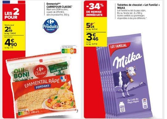 LES 2  POUR  Windu sou  29  Lekg: 740 €  Les 2 pour  +90  Lokg:7€  OUI BON! Classic  Emmental CARREFOUR CLASSIC Ripé sans OGM ou bloc, à partir de 29% M.G dans le produit fini, 350 g  Produits  Carref