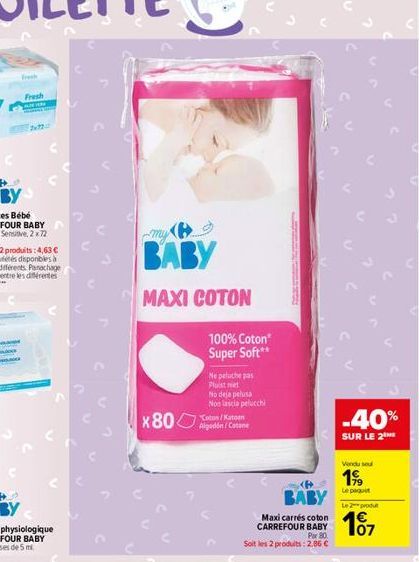 fresh  Fresh  my  BABY  MAXI COTON  100% Coton Super Soft**  Ne peluche pas Pluist niet  No deja pelusa Non lascia pelucchi  Coton/Katoen  BABY  Maxi carrés coton CARREFOUR BABY  Par 80.  Soit les 2 p