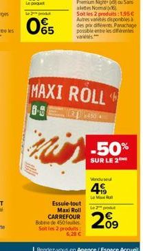 Le 2 produt  065  Soit les 2 produits: 1,95€ Autres variétés disponibles à des prix différents. Panachage possible entre les différentes variétés  MAXI ROLL  6-5  450  nis  Essuie-tout Maxi Roll CARRE