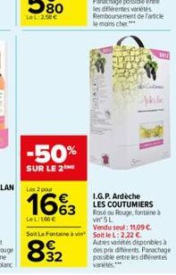 -50%  SUR LE 2  Les 2 pour  16%3  LeL: 166 €  Calimes  I.G.P. Ardèche LES COUTUMIERS  Soit La Fontaine à vin Soit le L: 2.22 €.  32  Rosé ou Rouge, fontaine à vin' 5 L Vendu seul: 11,09 €.  Autres var