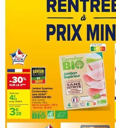 le porca français  -30%  sur le 2  vondu sel  4  lekg: 33,50 €  le produ  328  herkke  saveur  810 2022  jambon supérieur  conservation sans nitrite carrefour bio  prix mini  sans couenne,  4 tranches