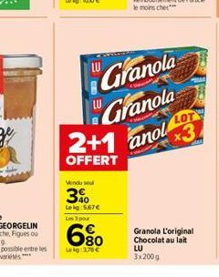 Vendu sel  3%  Lekg: 5.67€  Les 3 pour  680  Lekg: 3,78 €  Granola Granola  2+1 anol LOT  x3  OFFERT  LU  3x200g  Granola L'original Chocolat au lait 