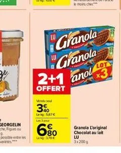 vendu sel  3%  lekg: 5.67€  les 3 pour  680  lekg: 3,78 €  granola granola  2+1 anol lot  x3  offert  lu  3x200g  granola l'original chocolat au lait 