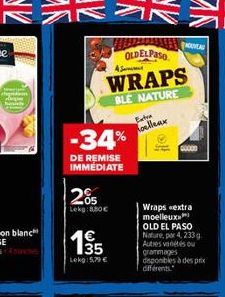 shpadan  -34%  DE REMISE IMMÉDIATE  205  Lekg:8.80€  1€  OLDELPASO  4 Sams  WRAPS  BLE NATURE  35  Lekg: 5,79 €  Moelleux  PROVED  || Ⓡ  Wraps extra moelleux OLD EL PASO Nature, per 4, 233g Autres var