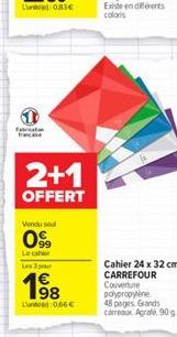 Fara  frase  2+1  OFFERT  Vendu sel  09  Le cahier  Les 3 pr  1⁹8  Lun 0,66€  Cahier 24 x 32 cm CARREFOUR Couverture polypropylène 48 pages Grands carreaux Agrafe 90 g 