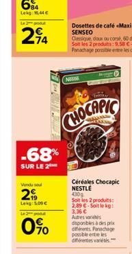 Le 2 produt  24  Vondu se  299  Lekg: 5.00€  -68%  SUR LE 2  Le 2 podl  0%  The  N  CHOCAPIC  Céréales Chocapic NESTLÉ 430g  Soit les 2 produits: 2,89 €-Soit le kg: 3,36 € Autres variétés disponibles 