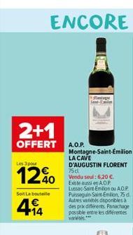 2+1  OFFERT  Les 3 pour  12%  Soit La bouteille  494  A.O.P.  stage Sent-Emil  Montagne-Saint-Émilion  LA CAVE  D'AUGUSTIN FLORENT 75d Vendu seul: 6,20 €. Existe aussi en AOP Lussac-Saint-Emilion ou A