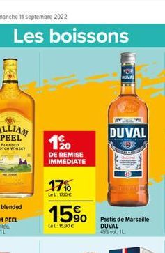 Les boissons  190  DE REMISE IMMEDIATE  17%  LeL: 1790 €  15%  LeL: 15.90€  DUVAL  Pastis de Marseille DUVAL 45% vol. 1L 