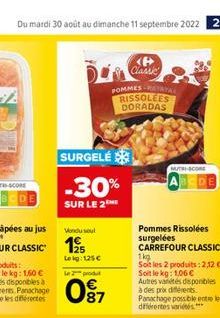 Du mardi 30 août au dimanche 11 septembre 2022 21  SURGELÉ  -30%  SUR LE 2THE  Vendu se  Leig: 125 €  le 2 produt  0⁹7  87  <P> Classic  POMMES ATA  RISSOLEES DORADAS  Pommes Rissolées surgelées CARRE