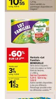 Vondused  399  Lekg: 4,31€  -60%  SUR LE 2⁰  Le 2 podu  15/2  LOT  FAMILIAL Bonduelle  HARIOTS VERTS  Haricots «Lot Familial BONDUELLE  Verts extra-croquants: Cuts à la vapeur ou Verts/ Haricots beurr