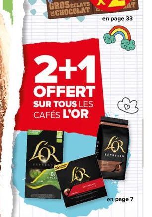 LOR  EXPRESS  20  2+1  OFFERT SUR TOUS LES CAFÉS L'OR  BI ORGAN  FOR  THAT  en page 33  LOR  ESPRESSO  en page 7 