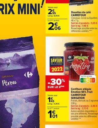 Café moulia  Pérou  Por Arabic Doux et frui  (8  Le produit  2%  -30%  SUR LE 2  Vendu sou  195  Lekg: 4.39€  Le 2 produ  101  SAVEURS  40  2022 emotion  Dosettes de café CARREFOUR  Classique, Corse o