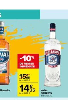 -10%  DE REMISE IMMEDIATE  15%  LeL:15,95€  14.35  €  LeL: 135€  POLIAKOV  Vodka POLIAKOV 37,5% vol. 11. 