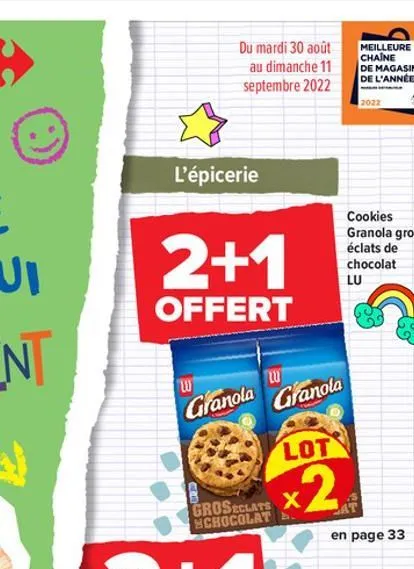 du mardi 30 août  au dimanche 11 septembre 2022  l'épicerie  2+1  offert  ឃ  granola  groseclats x schocolat  lu  granola lot  2  cookies granola gros éclats de chocolat lu  en page 33 