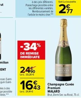 -34%  DE REMISE IMMÉDIATE  24%  LeL: 33,20 €  1643  LeL: 21.91 €  Soit La bouteille  2⁹7  MALAR  MALARD  Champagne Cuvée Premium MALARD  Brut, Demi Sec ou Rose, 75 cl 