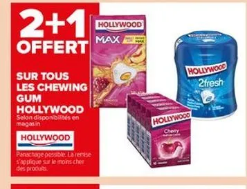 2+1  offert  sur tous les chewing gum  hollywood selon disponibilités en magasin  hollywood  panachage possible. la remise s'applique sur le moins cher des produits.  hollywood  max  hollywood  cherry