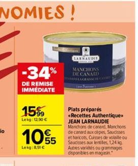 1-34%  DE REMISE IMMÉDIATE  15%  Lekg: 12.90€  1055  Lekg:8.51 €  LARNAUDIE  MANCHONS DE CANARD  ASSAGENS  Plats préparés  «Recettes Authentiques JEAN LARNAUDIE Manchons de canard, Manchons de canard 