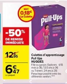 -50%  de remise immediate  12⁹5  €  697  le paquet  soit  0,18€ la culotte  pull-ups  explorers  culottes d'apprentissage pull ups huggies  fille ou garçon. explorers 9/18 mois (x36), 15/3 ans (x 34) 