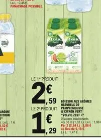 le 1 produit  2€0  o  colvic voleic  ma  59 bisson aux aromes naturels de  le 2 produit pamplemousse  €  & citron vert "volvic zest  osucres edulcorants  4x33cl (1.32 l). le l 1.96 € par 2 (2.64 l): 3