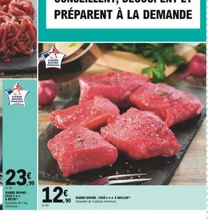 viande bovine franca  viande bovine francaise  23 12€  leng  viande bovine: filet*** a roti cassette de 1 kg  le kg  viande bovine: pavea griller ,90 caissette de 4 pieces minimum 