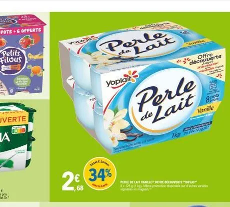 petits filous  2.  kysel  yopas  ticker  2€ 34%  68  ca  en-s  perle de lait  yoplair  sand  perle de lait  perle de lait vanille offre découverte "yoplait" x 125 (1) mme prumation disponible sur sign