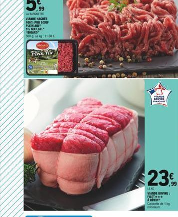 VIANDE HACHEE  100% PUR BUF PLEIN AIR  5% MAT.GR. "BIGARD  500g Le kg: 11.90 €  RIGARE  Plain Air  VIANDE BOVINE FRANCA 