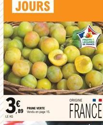 LE NO  €  PRUNE VERTE  89 Vendu en page 15.  FRUITS  LEGUMES DE FRANCE  ORIGINE  FRANCE 