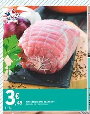 mances  le kg  €  49 porc épaule sans sa rotir  caisse de 1 kg minimum  1954  