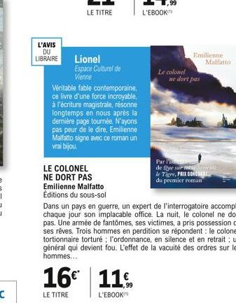 L'AVIS DU LIBRAIRE  Lionel Espace Culturel de Vienne  LE COLONEL NE DORT PAS Emilienne Malfatto Éditions du sous-sol  Véritable fable contemporaine, ce livre d'une force incroyable, à l'écriture magis