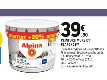 GRATUIT +20% GRAT  Alpina  MURS & PLAFONDS  39 €90  PEINTURE MURS ET PLAFONDS(¹)  Formule acrylique. Murs et plafonds. Finition mat. Seconde couche après 6 h. Rendement: 10 m³/L.  10L + 20% offerts (1