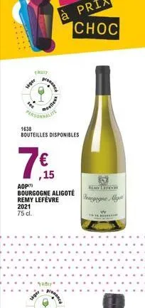 fruit  tiger  presence  mellow  1638  bouteilles disponibles  siger  ,15  aop  bourgogne aligoté remy lefèvre 2021 75 cl.  och  bourgogne alig  ****  